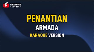 Armada  Penantian Karaoke [upl. by Ardnwahsal]