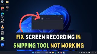 How to Fix Screen Recording in Snipping Tool Not Working on Windows 11 [upl. by Remos]