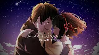 Agar Tum Saath Ho  Slow  Reverb  Lofi Mind Fresh Song [upl. by Etteloc870]