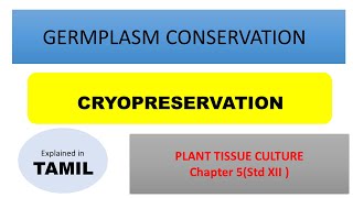 Germplasm conservation and Cryopreservation Chapter 5Plant tissue culture12 th std Bioin TAMIL [upl. by Benildis123]