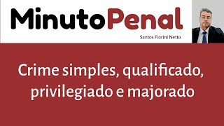 53 Classificação doutrinária Simples qualificado privilegiado e majorado [upl. by Milurd912]