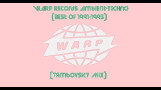 WARP Records AmbientTechno Best Of 19911995 Tambovsky Mix [upl. by Anyehs315]