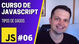 Curso JavaScript 06  Tipos de dados [upl. by Yelahc166]