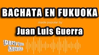 Juan Luis Guerra  Bachata En Fukuoka Versión Karaoke [upl. by Garrik]