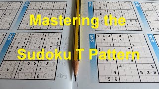 Sudoku Primer 154  Sudoku T Pattern for Solving Today’s Puzzles [upl. by Tammy]