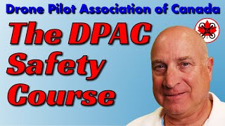 The DPAC Safety Course YOUR introduction to safe and legal drone flying in Canada [upl. by Eronel275]