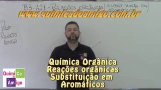 Bloco 3 Aula 21 Reações Orgânicas Substituição em aromáticos [upl. by Nalloh]