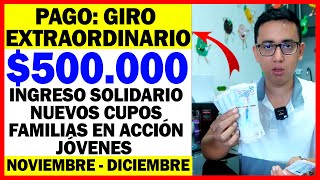 🛑PAGO EXTRAORDINARIO 500000 INGRESO SOLIDARIO FAMILIAS Y JÓVENES ACCIÓN  NOVIEMBRE Y DICIEMBRE [upl. by Narut]