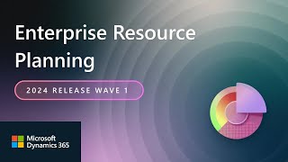 Dynamics 365 Enterprise Resource Planning 2024 Release Wave 1 Release Highlights [upl. by Gosselin]