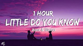 1HOUR Little Do You Know  Alex amp Sierra Lyrics [upl. by Shaun]