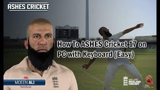 How To Play Ashes Cricket 17 on PC with Keyboard Easy [upl. by Drofla]