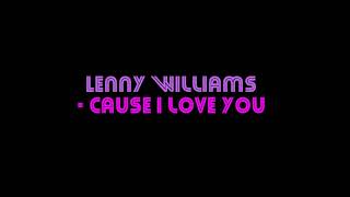 Lenny Williams  Cause I Love You [upl. by Beauregard]