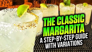 The Classic Margarita How to Make the Perfect Margarita Every Time  Tips Tricks and Variations [upl. by Rawlinson]