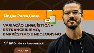 Variação linguística – estrangeirismo empréstimo e neologismo – Língua Portuguesa – 9º ano – E F [upl. by Anaderol39]