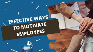 Effective Ways to Motivate Your Employees amp Teams [upl. by Sadnalor]