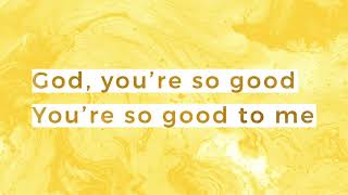 God Youre so Good Lyrics [upl. by Loella]