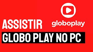 Como Assistir Globo Play no PC [upl. by Ebaj]