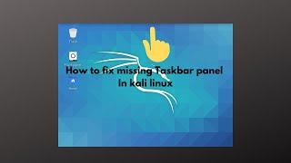 How To Fix Missing Application Menu and Hidden Taskbar Panel in Kali Linux [upl. by Winfred]