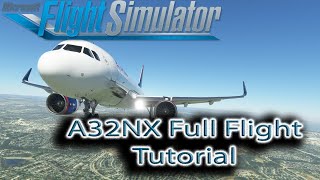 Microsoft Flight Simulator  FlybyWire A320 Full Flight  Tutorial [upl. by Oirad]