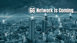 The 6G Network is Coming [upl. by Formenti]