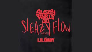 SleazyWorld Go  Sleazy Flow Remix Feat Lil Baby Clean [upl. by Innavoeg]