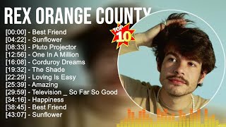 Rex Orange County Greatest Hits Full Album  Best Songs  Top 10 Hits of All Time [upl. by Weldon]