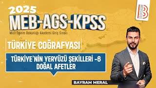 16KPSS Coğrafya  Türkiyenin Yeryüzü Şekilleri 6 Doğal Afetler  Bayram MERAL  2025 [upl. by Martres]