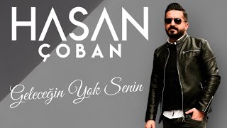 Hasan ÇOBAN Geleceğin Yok Senin [upl. by Tsan298]