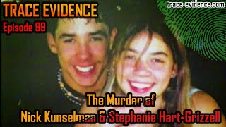 The Murder of Nick Kunselman amp Stephanie HartGrizzell  Trace Evidence 99 [upl. by Ragde]