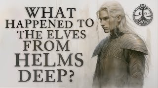 What Happened to the Elves from Helms Deep [upl. by Ecirtemed]