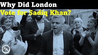 Why did London Vote for Sadiq Khan and why hell probably win again [upl. by Noissap542]