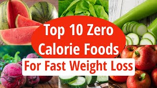 Top 10 Zero Calorie Foods For Fast Weight Loss  Low Calorie Foods  How To Lose Weight Fast [upl. by Adamis]