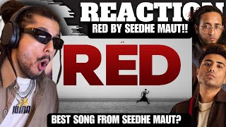 Seedhe Maut  RED REACTION [upl. by Bamberger]