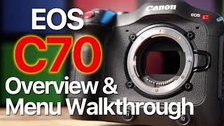 Canon EOS C70 Physical Overview amp Menu Walkthrough [upl. by Amadeo]