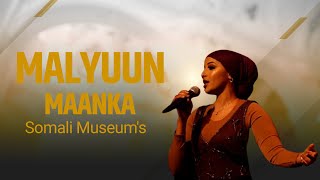 MALYUUN MAANKA  HEESTA SOMALI MUSEUMS 2024 [upl. by Sharos]