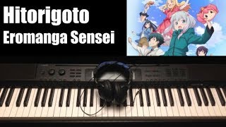 Hitorigoto  Eromanga Sensei  Piano Version [upl. by Anaahs16]