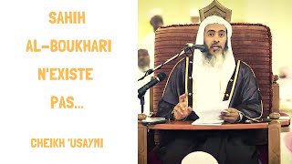 SAHIH AL BOUKHARI NEXISTE PAS  Cheikh Al Usaymi [upl. by Azriel]