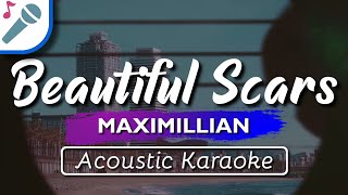 Maximillian  Beautiful Scars  Karaoke Instrumental Acoustic [upl. by Derna]