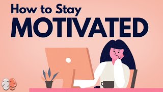 How to Stay Motivated Using Psychology [upl. by Enelrad]