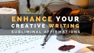 CREATIVE WRITING SUBLIMINAL  Enhance Your Writing Ability Be More Creative amp Be Inspired to Write [upl. by Blanch439]