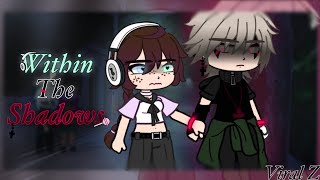 Within the Shadows Gacha Club movie [upl. by Dracir225]