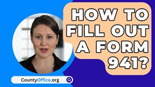 How To Fill Out A Form 941  CountyOfficeorg [upl. by Atenahs]