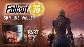 Oxhorn Plays Fallout 76s Skyline Valley  Part 2 [upl. by Inanuah226]