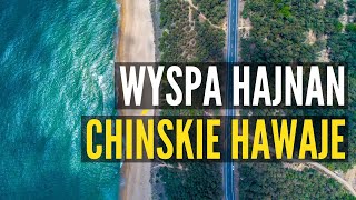 WYSPA HAJNAN TO COŚ WIĘCEJ NIŻ CHIŃSKIE HAWAJE [upl. by Adlar]