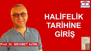 Halifelik Tarihine Giriş  Prof Dr Mehmet AZİMLİ [upl. by Riamo]