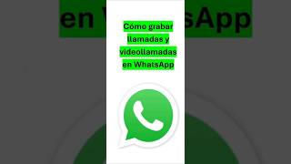 Cómo grabar llamadas y videollamadas en WhatsApp [upl. by Chubb]