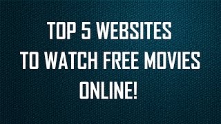 Top 5 Websites To Watch Free Movies Online 201718 [upl. by Inalaeham699]