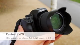 Pentax K70  Die etwas andere DSLRMittelklasse im Test Deutsch [upl. by Rosabella]