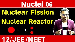 Nuclei 06  Nuclear Fission and Nuclear Reactor JEENEET [upl. by Dianthe120]