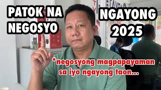 PATOK NA NEGOSYO NGAYONG 2025 [upl. by Cirdek801]